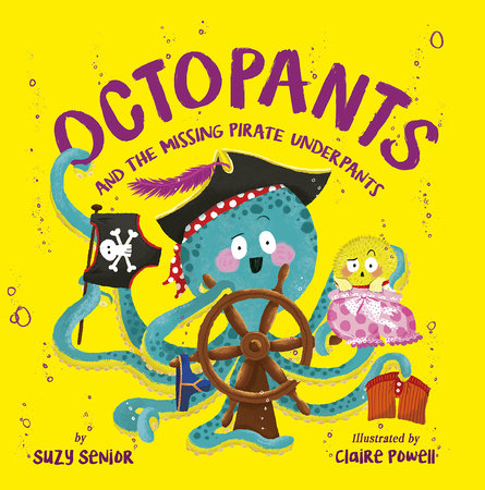 Octopants and the Missing Pirate Underpants Hardcover by Suzy Senior; illustrated by Claire Powell