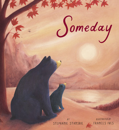 Someday Hardcover by Stephanie Stansbie; illustrated by Frances Ives