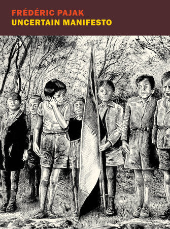 Uncertain Manifesto Paperback by Frederic Pajak, translated from the French by Donald Nicholson-Smith