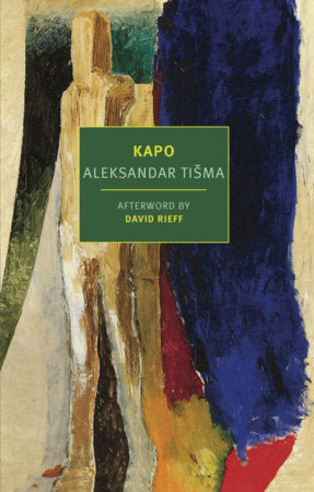 Kapo Paperback by Aleksandar Tisma, translated from the Serbo-Croatian by Richard Williams, afterw ord by David Rieff