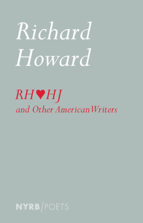 Richard Howard Loves Henry James and Other American Writers Paperback by Richard Howard