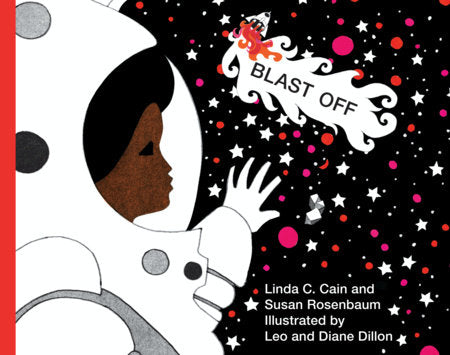 Blast Off Hardcover by Linda C. Cain and Susan Rosenbaum, illustrated by Diane and Leo Dillon