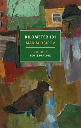 Kilometer 101 Paperback by Maxim Osipov, edited by Boris Dralyuk, translated from the Russian by Boris Dralyuk, Nicolas Pasternak Slater, and Alex Fleming