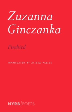 Firebird Paperback by Zuzanna Ginczanka, translated from the Polish and with an introduction by Alissa Valles