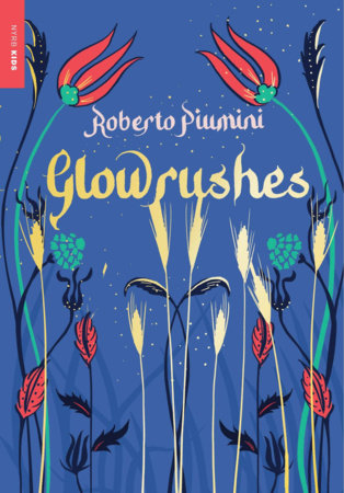 Glowrushes Paperback by Roberto Piumini, translated from the Italian by Leah Janeczko