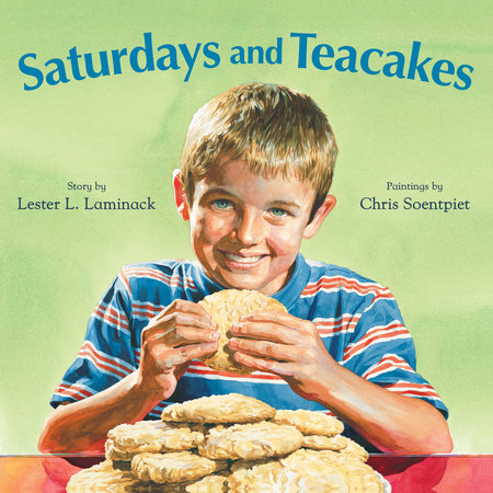 Saturdays and Teacakes Paperback by by Lester L. Laminack; illustrated by Chris Soentpiet