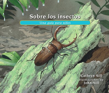 Sobre los insectos Paperback by by Cathryn Sill; illustrated by John Sill