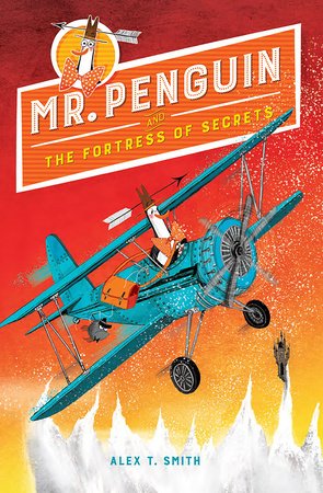 Mr. Penguin and the Fortress of Secrets Paperback by written & illustrated by Alex T. Smith