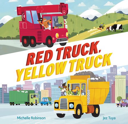 Red Truck, Yellow Truck Hardcover by by Michelle Robinson; illustrated by Jez Tuya