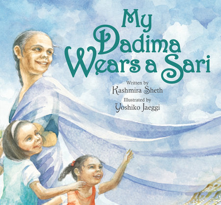 My Dadima Wears a Sari Paperback by by Kashmira Sheth; illustrated by Yoshiko Jaeggi