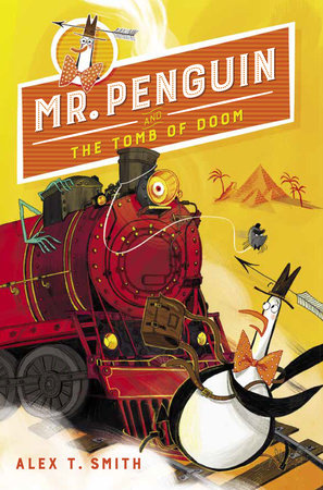 Mr. Penguin and the Tomb of Doom Hardcover by Written & illustrated by Alex T. Smith