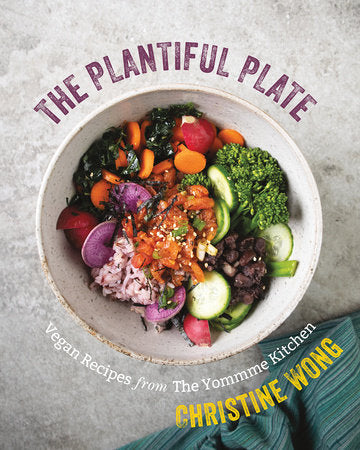 The Plantiful Plate Hardcover by Christine Wong