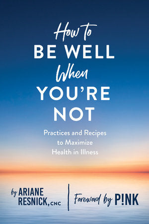 How to Be Well When You're Not Paperback by Ariane Resnick