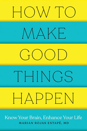 How to Make Good Things Happen Paperback by Marian Rojas Estape