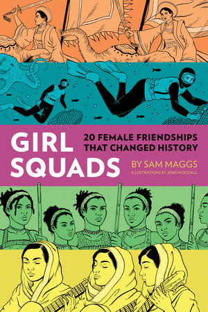 Girl Squads Hardcover by Sam Maggs; illustrated by Jenn Woodall