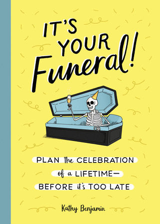 It's Your Funeral! Hardcover by Kathy Benjamin