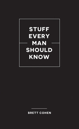 Stuff Every Man Should Know Hardcover by Brett Cohen