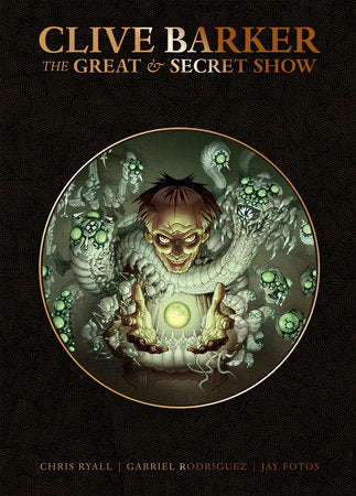 Clive Barker's Great And Secret Show Deluxe Edition Paperback by Clive Barker; Chris Ryall; Gabriel Rodriguez