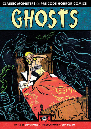 Ghosts: Classic Monsters of Pre-Code Horror Comics Paperback by Steve Banes
