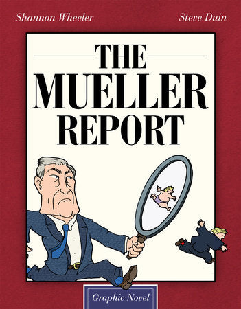 The Mueller Report: Graphic Novel Hardcover by Shannon Wheeler; Steve Duin