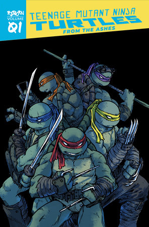 Teenage Mutant Ninja Turtles: Reborn, Vol. 1 - From The Ashes Paperback by Kevin Eastman; Tom Waltz