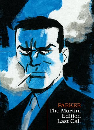 Richard Stark's Parker: The Martini Edition - Last Call Hardcover by Darwyn Cooke; Richard Stark