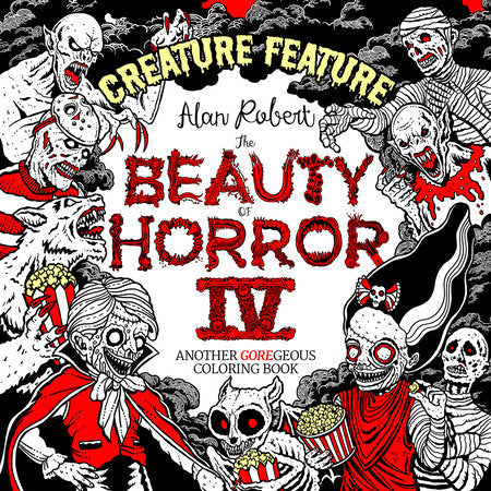 The Beauty of Horror 4: Creature Feature Coloring Book Paperback by Alan Robert