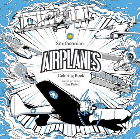 Airplanes: A Smithsonian Coloring Book Paperback by Smithsonian Institution; John Pirtel
