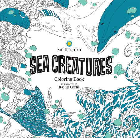 Sea Creatures: A Smithsonian Coloring Book Paperback by Smithsonian Institution; Rachel Curtis