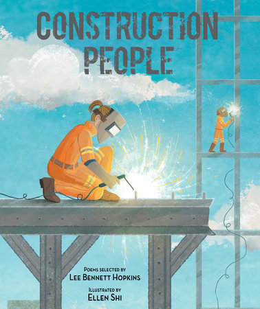 Construction People Hardcover by Lee Bennett Hopkins; Illustrated by Ellen Shi