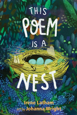 This Poem Is a Nest Hardcover by Irene Latham; Illustrated by Johanna Wright