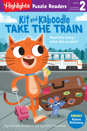 Kit and Kaboodle Take the Train Hardcover by Michelle Portice; Illustrated by Mitch Mortimer
