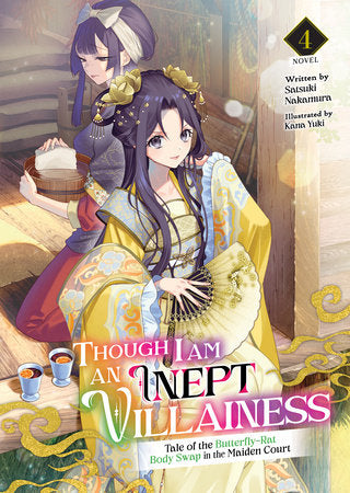 Though I Am an Inept Villainess: Tale of the Butterfly-Rat Body Swap in the Maiden Court (Light Novel) Vol. 4 Paperback by Satsuki Nakamura
