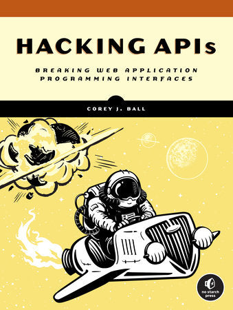 Hacking APIs Paperback by Corey J. Ball