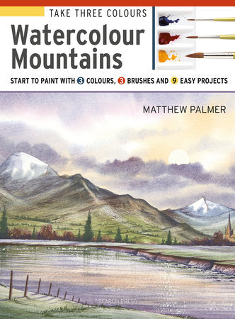Take Three Colours: Mountains in Watercolour Paperback by Matthew Palmer