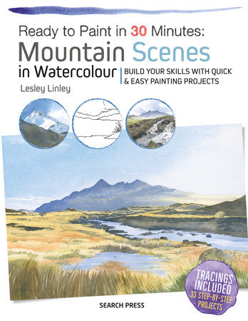 Ready to Paint in 30 Minutes: Mountain Scenes in Watercolour Paperback by Lesley Linley