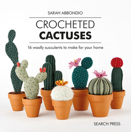 Crocheted Cactuses Hardcover by Sarah Abbondio