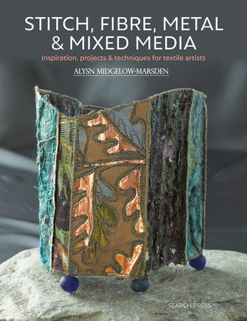 Stitch, Fibre, Metal & Mixed Media Paperback by Alysn Midgelow-Marsden
