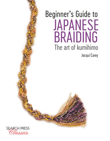 Beginner’s Guide to Japanese Braiding Paperback by Jacqui Carey