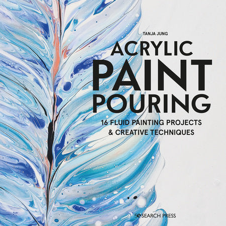 Acrylic Paint Pouring Paperback by Tanya Jung