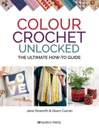 Colour Crochet Unlocked Paperback by Dawn Curran