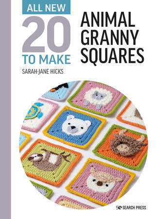 All-New Twenty to Make: Animal Granny Squares Hardcover by Sarah-Jane Hicks