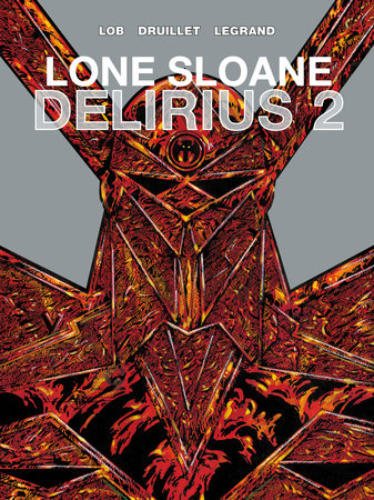 Lone Sloane: Delirius Vol. 2 (Graphic Novel) Hardcover by Written by Jacques Lob; art by Phillipe Druillet and Benjamin Legrand