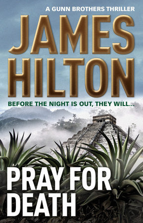 Pray for Death (A Gunn Brothers Thriller) Paperback by James Hilton