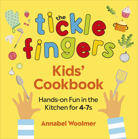 The Tickle Fingers Kids' Cookbook Hardcover by Annabel Woolmer