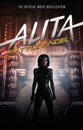 Alita: Battle Angel - The Official Movie Novelization Paperback by Pat Cadigan