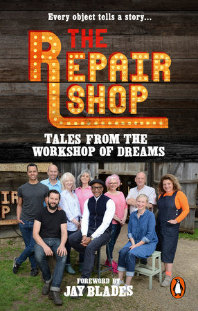 The Repair Shop: Tales from the Workshop of Dreams Paperback by Karen Farrington, foreword by Jay Blades