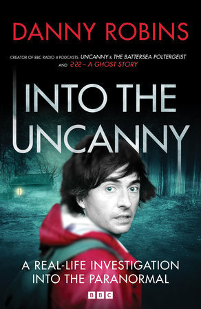 Into the Uncanny Hardcover by Danny Robins