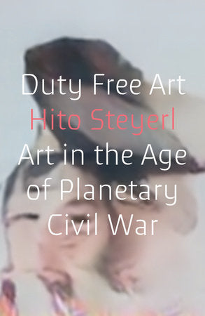 Duty Free Art Paperback by Hito Steyerl