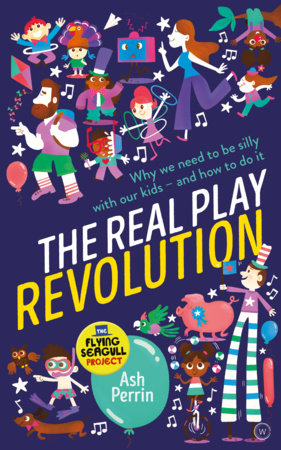 The Real Play Revolution Paperback by Ash Perrin